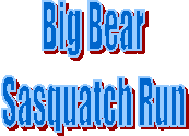 Big Bear
Sasquatch Run